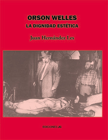 Orson Welles. La dignidad estética, de Hernández Les, Juan A. | portada del libro