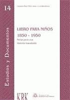 Libros para niños 1850- 1950, de RUIZ-TILVE ARIAS, CARMEN (COORDINADORA), | portada del libro