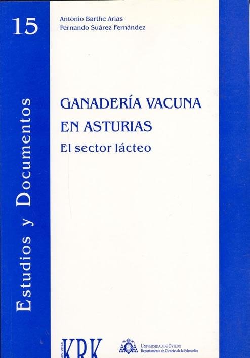 Ganader¡a vacuna en Asturias. El sector lácteo, de BARTHE ARIAS, ANTONIO Y FERNANDO SUAREZ | portada del libro