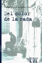 DEL COLOR DE LA NADA, de ARGUELLES TUÑON, FULGENCIO | portada del libro