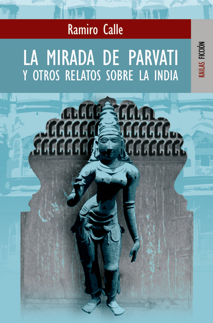 La mirada de Parvati y otros relatos sobre la India, de CALLE, RAMIRO | portada del libro