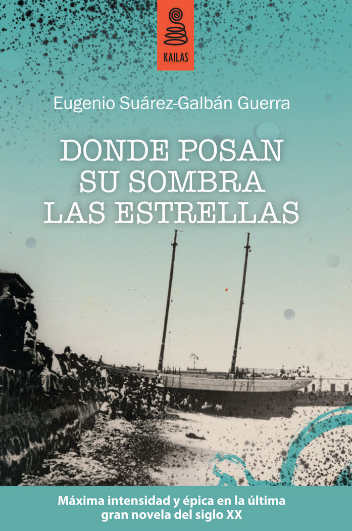 Donde posan su sombra las estrellas, de SUÁREZ-GALBÁN GUERRA, EUGENIO | portada del libro