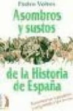 ASOMBROS Y SUSTOS DE LA HISTORIA DE ESPAÑA, de Pedro Voltes Bou | portada del libro