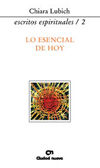 Lo esencial de hoy (Escritos espirituales/2), de Lubich, Chiara | portada del libro