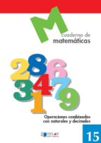 MATEMATICAS 15 - Operaciones combinadas con naturales y decimales, de Varios autores | portada del libro