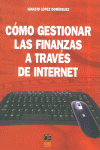 COMO GESTIONAR LAS FINANZAS A TRAVES INTERNET, de LOPEZ DOMINGUEZ | portada del libro