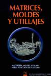 MATRICES MOLDES Y UTILLAJES, de CAMARERO#MARTINEZ | portada del libro