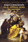 MAGIA E INQUISICIÓN ANTIGUO REINO DE GRANADA, de Martín Soto, Rafael | portada del libro
