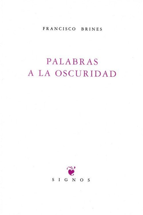 Palabras a la oscuridad, de BRINES, FRANCISCO | portada del libro