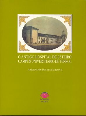 O antigo hospital de Esteiro, Campus universitario de Ferrol, de Soraluce Blond | portada del libro