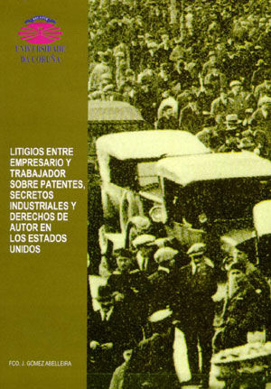 Litigios entre empresario y trabajador sobre patentes, secretos industriales y derechos de autor en, de Gómez Abelleira | por