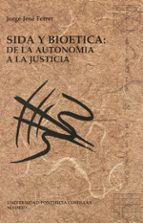 Sida y bioética: de la autonomía a la justicia, de JORGE JOSE FERRER | portada del libro