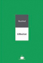 LLIBERTAT, de RUSIÑOL, SANTIAGO | portada del libro