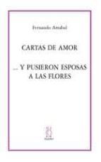 CARTA DE AMOR;..Y PUSIERON ESPOSAS A LAS FLORES, de ALBERTO ARANA GALLARDO | portada del libro