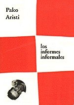 Los informes informales, de Aristi, Pako | portada del libro