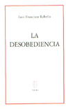 La desobediencia, de Rebello, Luis Francisco | portada del libro