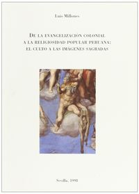 DE LA EVANGELIZACION COLONIAL A LA RELIGIOSIDAD, de MILLONES | portada del libro