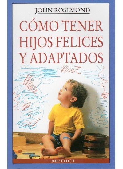 COMO TENER HIJOS FELICES Y ADAPTADOS, de ROSEMOND | portada del libro