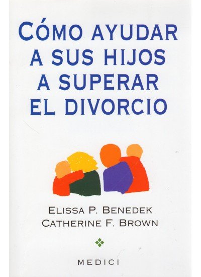 COMO AYUDAR A SU HIJO A SUPERAR EL DIVORCIO, de BENEDEK | portada del libro