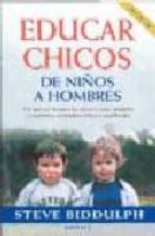 EDUCAR CHICOS. DE NIÑOS A HOMBRES., de Steve Biddulph | portada del libro
