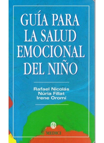 GUIA PARA LA SALUD EMOCIONAL DEL NIÑO, de FILLAT#NICOLÁS#OROMÍ | portada del libro