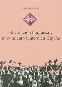 Revolución burguesa y movimiento juntero en España, de Moliner Prada, Antonio | portada del libro