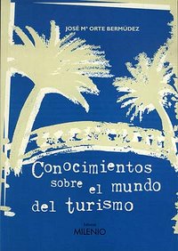 Conocimientos sobre el mundo del turismo, de Orte Bermúdez, José M. | portada del libro