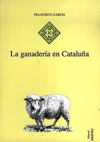 La ganadería en Cataluña, de García Pascual, Francisco | portada del libro