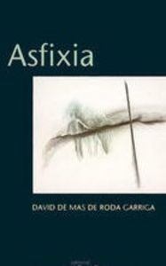 Asfixia, de de Mas de Roda Garriga, David | portada del libro