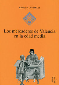 Los mercaderes de Valencia en la Edad Media (1380-1450), de Cruselles Gómez, Enrique | portada del libro