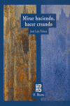 Mirar haciendo, hacer creando, de Tolosa Marín, José Luis | portada del libro