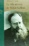 VIDA SECRETA DE WILKIE COLLINS, de CLARKE,WILLIAM MALPAS | portada del libro