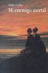 Mi enemigo mortal, de Cather, Willa | portada del libro