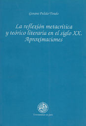 La reflexión metacrítica y teórico literaria en el siglo XX. Aproximaciones, de Pulido Tirado | portada del libro