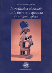 INTRODUCCION AL ESTUDIO DE LA LITERATURA AFRICANA EN LENGUA INGLESA, de GARCIA RAMIREZ, PAULA | portada del libro