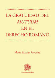 GRATUIDAD DEL MUTUUM EN EL DERECHO ROMANO, LA, de SALAZAR REVUELTA, MARIA | portada del libro