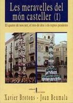 LES MERAVELLES DEL MON CASTELLER, EL QUATRE DE NOV NET, EL TRES DE DEU I ELS REPTES PENDENTS, de Xavier Brotons | portada del