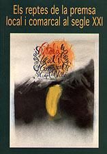 ELS REPTES DE LA PREMSA LOCAL I COMARCAL AL SEGLE XXI, de GALIMANY BONATERRA, MARC | portada del libro