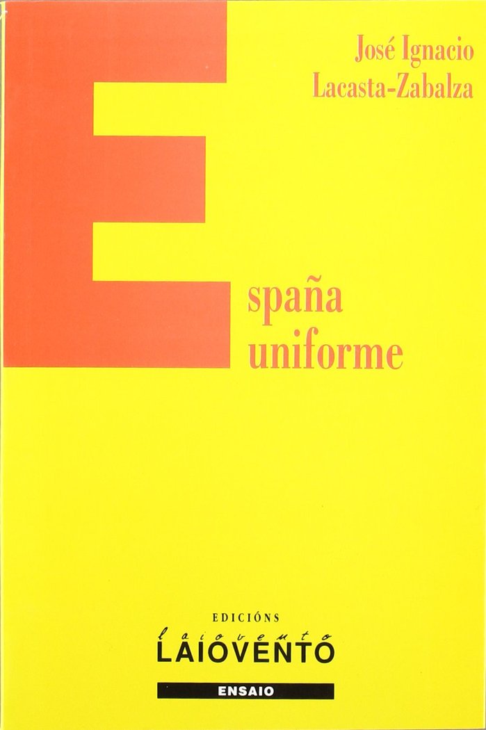 ESPAÑA UNIFORME (LAIOVENTO Nº146), de LACASTA-ZABALZA, JOSE IGNACIO | portada del libro