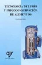 TECNOLOGIA DEL FRIO Y FRIGOCONSERVACION DE ALIMENTOS, de PABLO AMIGO MARTIN | portada del libro