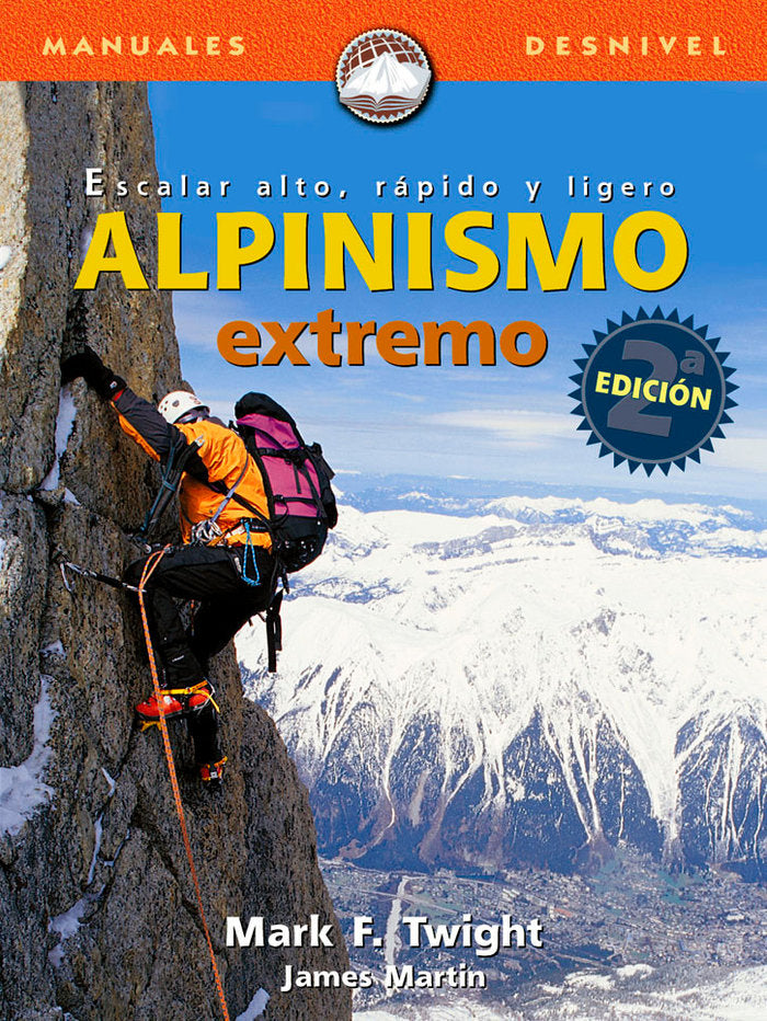 ALPINISMO EXTREMO, ESCALAR ALTO, RAPIDO Y LIGERO, de TWIGHT | portada del libro