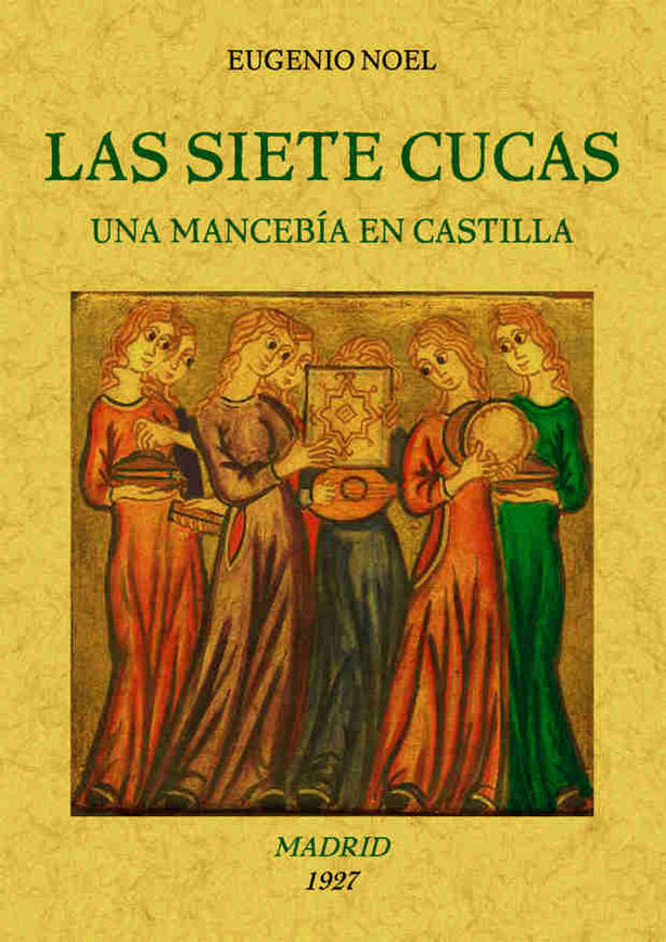 Las siete cucas (una mancebia en Castilla), de Noel, Eugenio | portada del libro