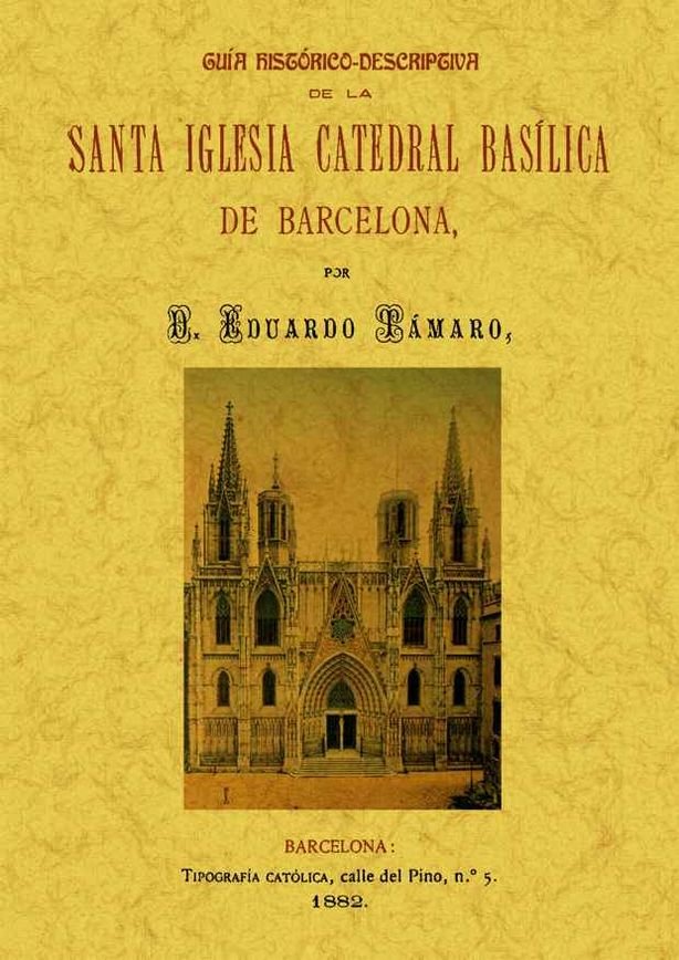 Guia histórico-descriptiva de la Santa Iglesia Catedral Basílica de Barcelona., de Tamaro, Eduardo | portada del libro