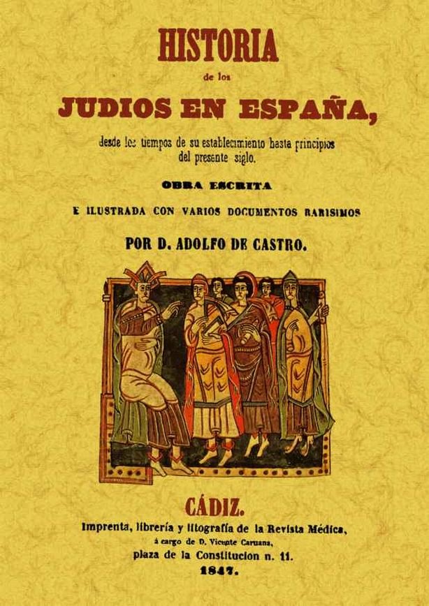 Historia de los Judios en España desde los tiempos de su establecimiento hasta principios del presen, de Castro, Adolfo de | 