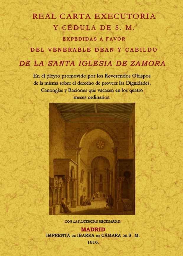 Real carta executoria y cédula de S.M. expedidas a favor del venerable Deán y Cabildo de la Santa Ig, de Anónimo | portada de