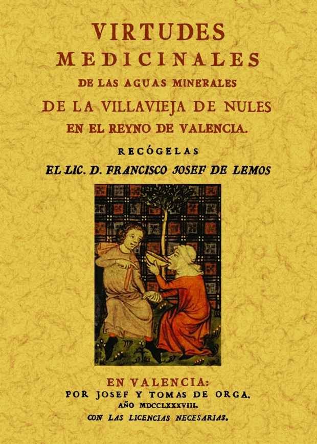 Virtudes medicinales de las aguas minerales de la Villavieja de Nules en el Reyno de Valencia, de Lemos, Francisco Josef de |