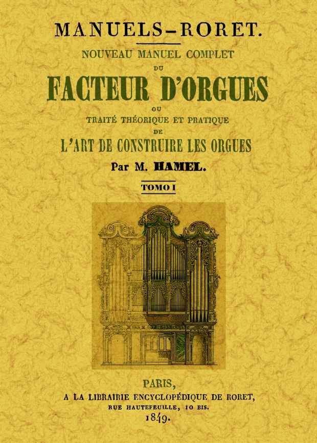 Nouveau manuel complet du facteur d'orgues: ou traite theorique et patique de l'art de construire le, de Hamel, Marie-Pierre 