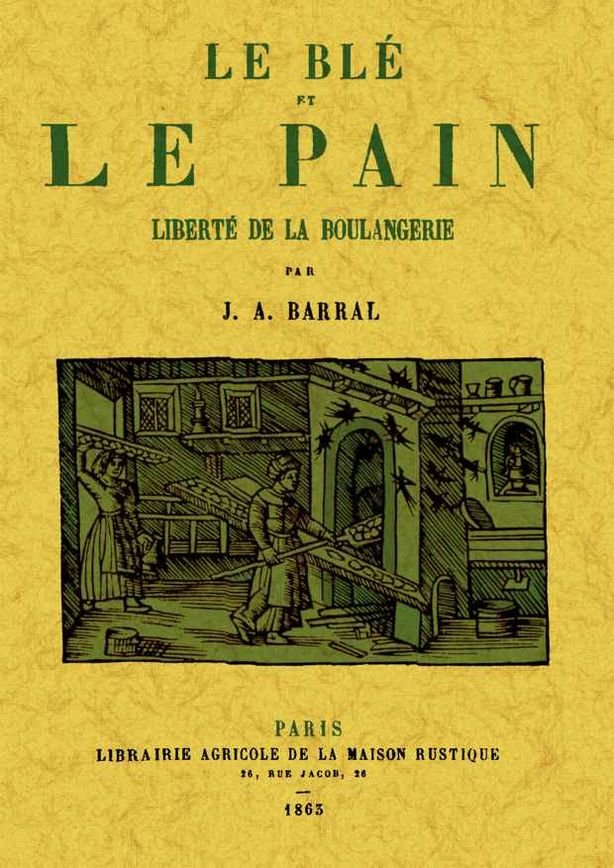 Le ble et le pain. Liberte de la boulangerie, de Barral, J.A. | portada del libro