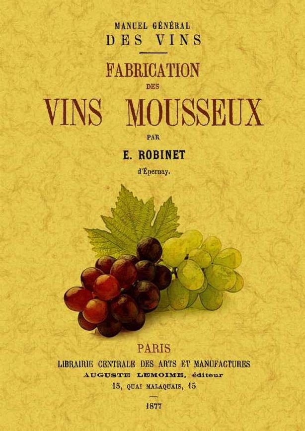 Manuel general des vins. Fabrication des vins mousseux, de Robinet, E. | portada del libro