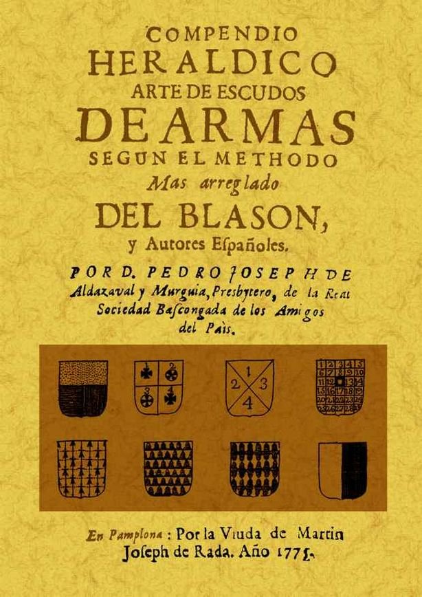 Compendio heraldico: arte de escudos de armas segun el methodo mas arreglado del blason y autores es, de Aldazabal y Murguia,